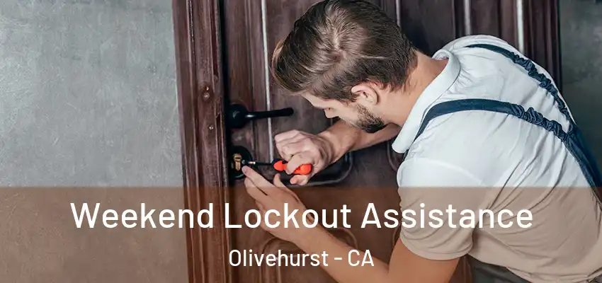  Weekend Lockout Assistance Olivehurst - CA